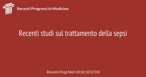 Recenti studi sul trattamento della sepsi | Recenti Progressi in Medicina